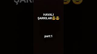 Havalı şarkılar😎😎😎😎 [upl. by Weylin]