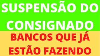 SUSPENSÃO DO EMPRESTIMO CONSIGNADO POR 120 DIAS – BANCOS QUE JÁ ESTÃO FAZENDO – SAIBA MAIS [upl. by Luapnhoj]