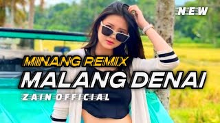 MINANG REMIX 🔥  MALANG DENAI BAMIMPI  ZAIN OFFICIAL 🔥💃💃 [upl. by Eneroc]