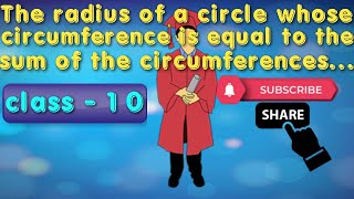 The radius of a circle whose circumference is equal to the sum of the circumferences of the two cir [upl. by Cowley88]