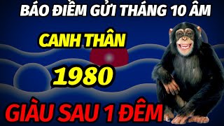 TIÊN TRI BÁO TRƯỚC ĐIỀM VÀNG TUỔI CANH THÂN SINH 1980 ĐÚNG TRONG THÁNG 10 ÂM LỊCH ĐẮC TÀI PHÚ QUÝ [upl. by Lihcox710]