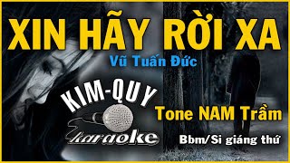 XIN HÃY RỜI XA  KARAOKE  Tone NAM Trầm  BbmSi giáng thứ [upl. by Euginom]