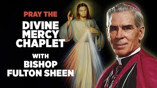 Pray the Chaplet of Divine Mercy with Bishop Fulton J Sheen [upl. by Edi]