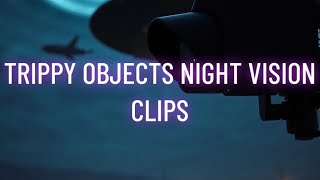 Trippy Objects Night Vision Clips [upl. by Ahsan507]