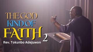 The God Kind of Faith 2  Rev Tokunbo Adejuwon [upl. by Arhna141]