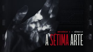 A SÉTIMA ARTE  EPISÓDIO 1  Gênesis O impacto do Cinema [upl. by Anipsed]