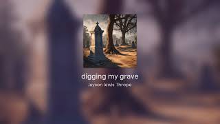 digging my grave [upl. by Mosier]