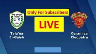 🔴 TALAEA ELGAISH  CERAMICA CLEOPATRA LIVE HD EGYPT PREMIER LEAGUE Only Subscribers [upl. by Conrado]