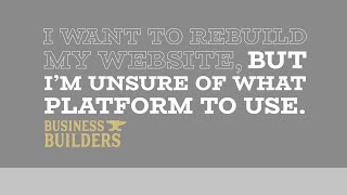 I want to rebuild my website but Im unsure of what platform to use  Business Builders [upl. by Barnebas]