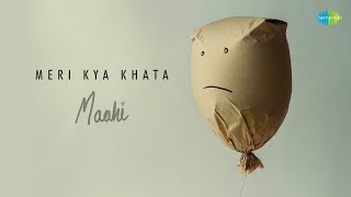 Meri Kya Khata  Lyrical Video  Maahi [upl. by Sualocin]