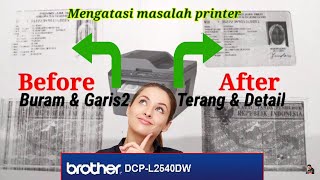 Cara mengatasi hasil Copy Printer Brother DCPL2540DW Buram dan garisgaris [upl. by Kir54]