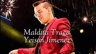 Maldita Traga  Yeison Jiménez Letra [upl. by Reifnnej]