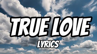 True Love Lyrics [upl. by Dolli637]