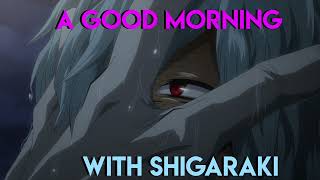 Good Morning with Shigaraki  Listener x Shigaraki  Morning Voice Positive Affirmations amp Kissing [upl. by Chastity679]