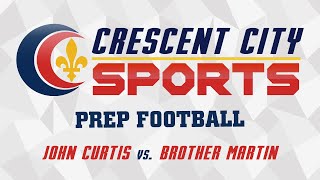 Crescent City Sports Prep Football  John Curtis vs Brother Martin [upl. by Berlyn]