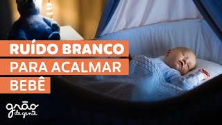 RUÍDO BRANCO PARA ACALMAR BEBÊ  SAIBA A IMPORTÂNCIA E TENHA A MELHOR SEQUÊNCIA DE SONS [upl. by Ykroc]