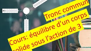 cours équilibre dun corps solide soumis à 3 forces tronc commun توازن جسم صلب 3 قوى [upl. by Nomyad]