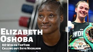 WBC Silver Featherweight Champion Elizabeth Oshoba CALLS OUT Skye Nicolson after KO Win on TopTier [upl. by Priest653]