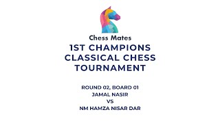 1st Champions Classical Chess Tournament Round 02 Jamal Nasir vs NM Hamza Nisar Dar Board 1 [upl. by Fatma]