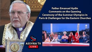 Comments on the Ceremony of the Summer Olympics in Paris amp Challenges for the Eastern Churches [upl. by Ihtak]