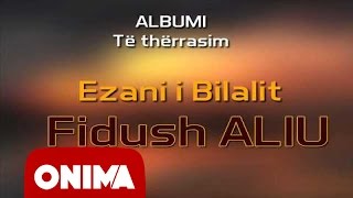 Fidush Aliu  Ezani i Bilalit 2006 official [upl. by Eedoj]