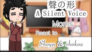 A silent voice moms react to shoya amp shokou read desc short like Levi [upl. by Kathy]