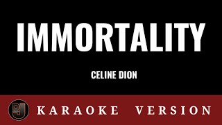 IMMORTALITY Celine Dion  Karaoke Version [upl. by Kciredorb]