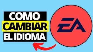 Cómo Cambiar El Idioma en La Nueva Aplicación EA [upl. by Raila987]