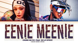 CHUNG HA EENIE MEENIE Feat ATEEZ Hongjoong Lyrics 청하 홍중 EENIE MEENIE 가사 Color Coded Lyrics [upl. by Talanian342]