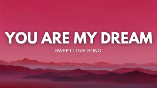 You are my dream ❤️ love song lyrics NewReleased [upl. by Anitneuq]