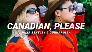 Canadian Please  gunnarolla amp Julia Bentley [upl. by Rolfe]