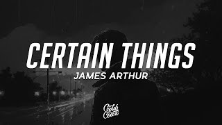 James Arthur  Certain Things feat Chasing Grace Lyrics [upl. by Raquel]