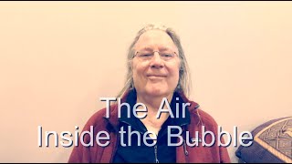 The Air Inside The Bubble [upl. by Purdy]