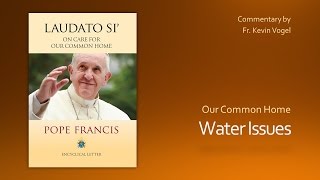 Laudato Si  Water Issues [upl. by Triley]