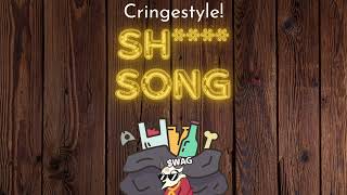 Sh song Cringestyle [upl. by Johann]