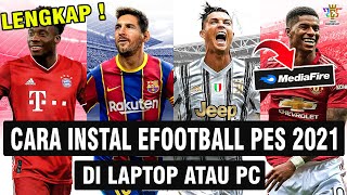 LENGKAP  CARA INSTALL GAME EFOOTBALL PES 2021 DI LAPTOP ATAU PC TERBARU [upl. by Ozzie590]