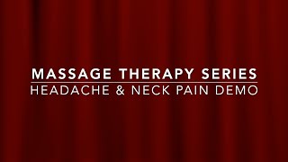 Massage Therapy Series 19 Headache amp Neck Pain Demo HD 1080p [upl. by Baten]