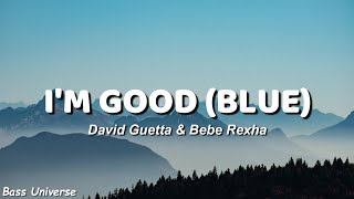 Im Good Blue  David Guetta amp Bebe Rexha I’m Good Yeah I’m Feeling Alright  Bass Universe [upl. by Leiso539]