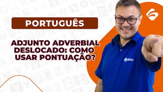 Português Adjunto Adverbial Deslocado  Como usar pontuação [upl. by Wexler]