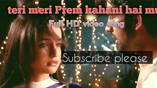 teri meri Prem kahani full HD video song 5 September 2024 [upl. by Rennie]