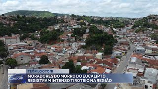 Teófilo Otoni Moradores do Morro do Eucalipto Registram Intenso Tiroteio na Região [upl. by Pomona]