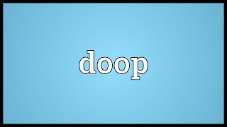 Doop Meaning [upl. by Petronia]