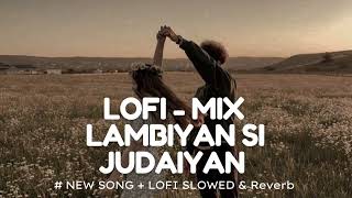 Lambiyan Si Judaiyan  Slowed and Reverb  Arjit singh [upl. by Welton674]