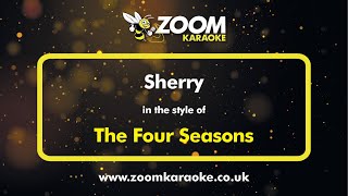 The Four Seasons  Sherry  Karaoke Version from Zoom Karaoke [upl. by Attennot]