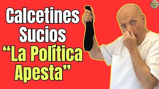 🧦 CALCETINES SUCIOS PORQUE quotLA POLÍTICA APESTAquot 🧦 [upl. by Joey]