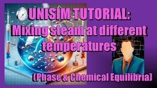 51 UNISIM Tutorial Mixing Steam at Different Temperatures [upl. by Beverlie]