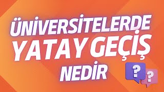 Üniversitede Yatay Geçiş Nedir [upl. by Publias]