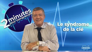 Le syndrome de la clé  2 minutes pour comprendre [upl. by Aciretal]