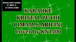 KARAOKE KRISTAL PUTIH IMAMSARIFIN Cover by KN1400 [upl. by Cora]