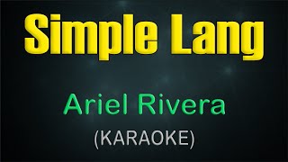 SIMPLE LANG  KARAOKE  Ariel Rivera [upl. by Aylmer]